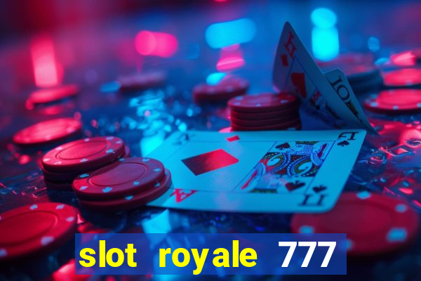 slot royale 777 vegas casino