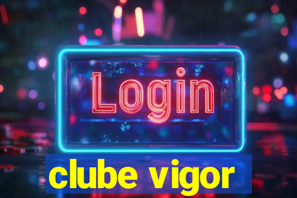 clube vigor