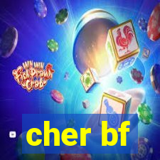 cher bf