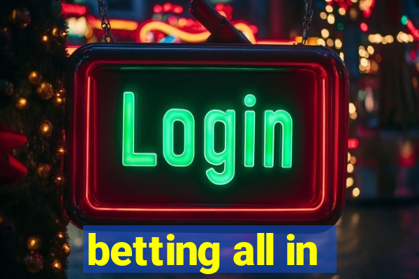 betting all in