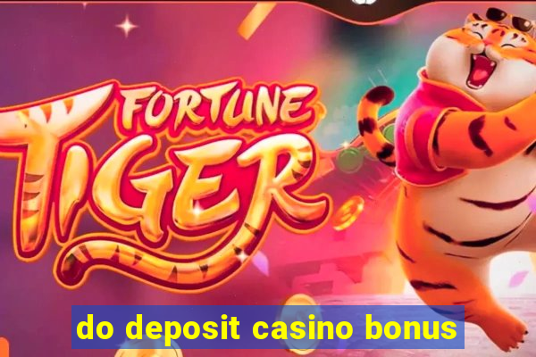 do deposit casino bonus