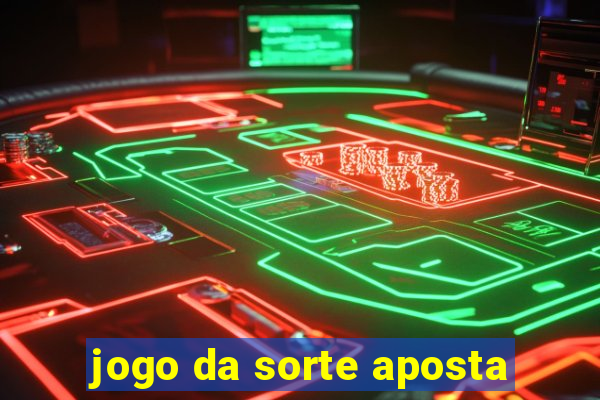 jogo da sorte aposta