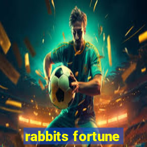 rabbits fortune