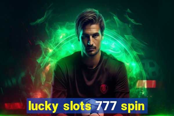 lucky slots 777 spin