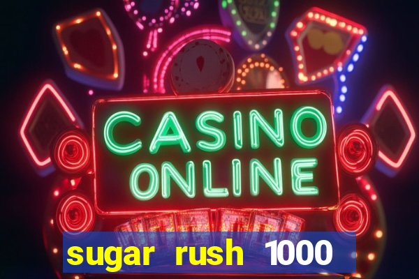 sugar rush 1000 slot demo