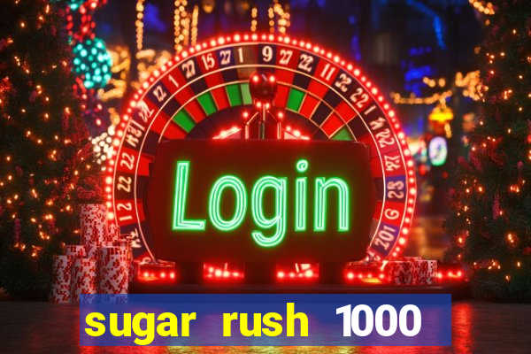 sugar rush 1000 slot demo