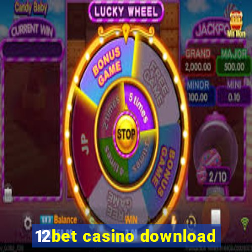 12bet casino download