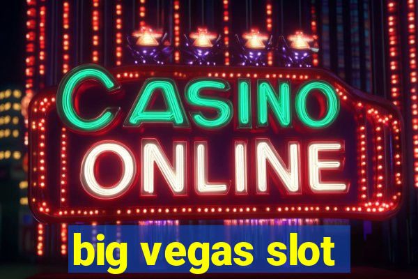 big vegas slot