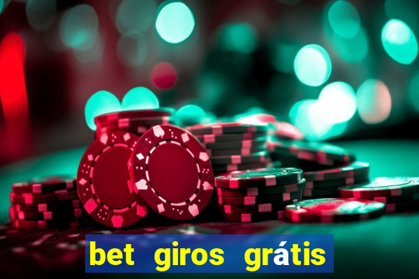 bet giros grátis sem depósito