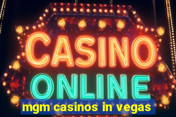 mgm casinos in vegas