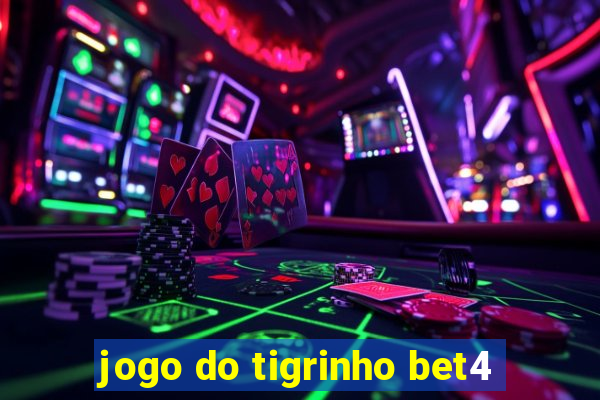 jogo do tigrinho bet4