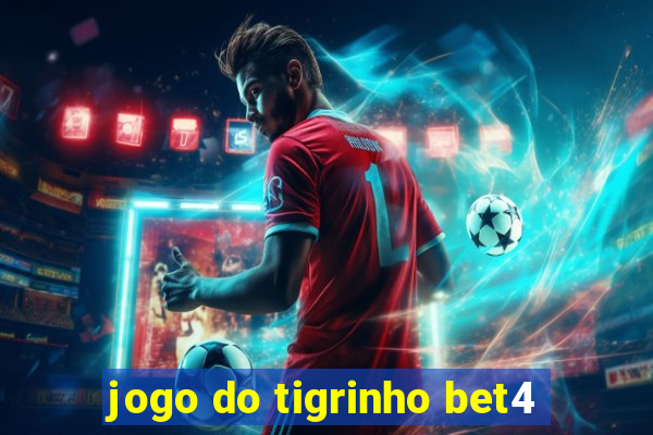 jogo do tigrinho bet4