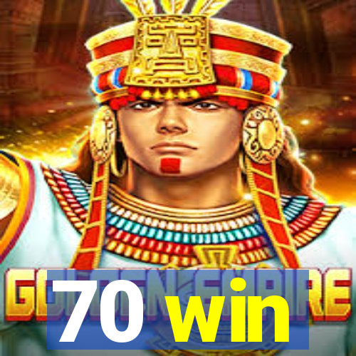 70 win