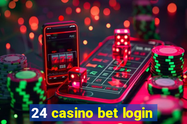 24 casino bet login