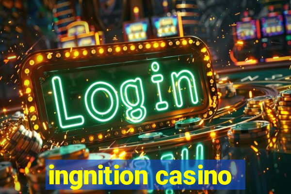 ingnition casino