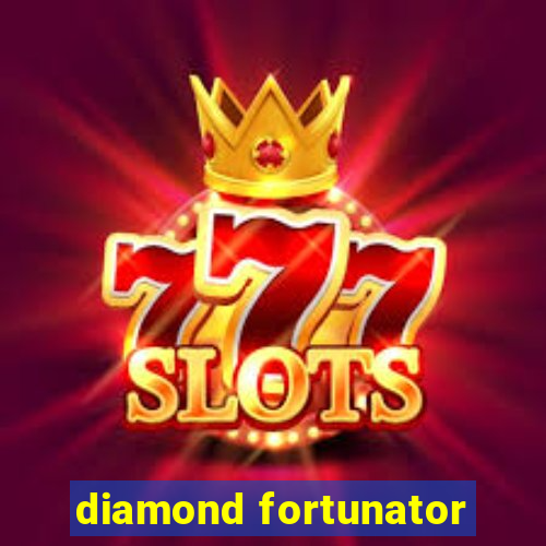 diamond fortunator