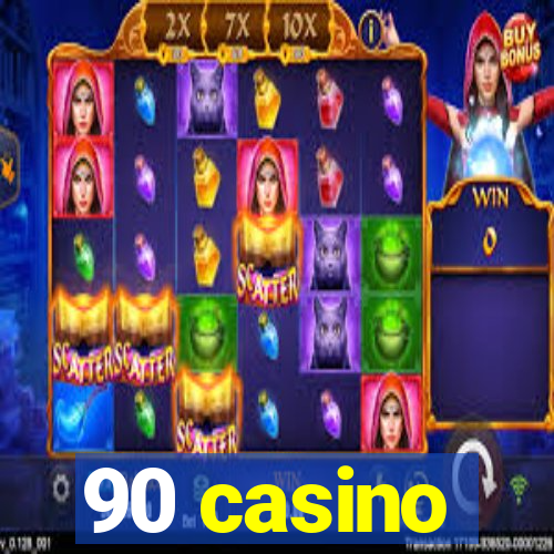 90 casino