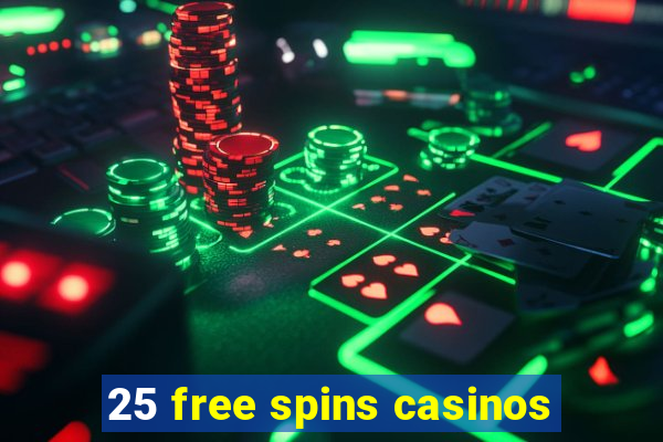 25 free spins casinos