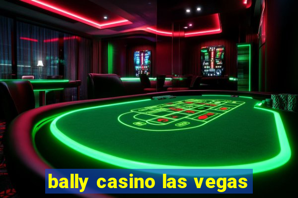 bally casino las vegas