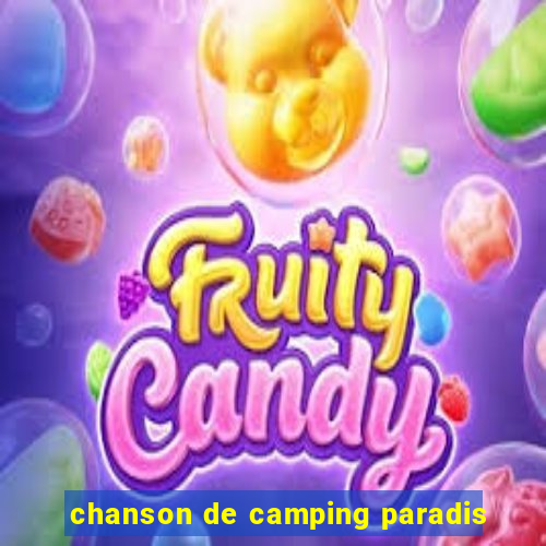 chanson de camping paradis