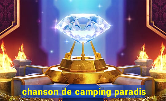 chanson de camping paradis