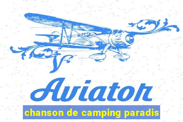 chanson de camping paradis