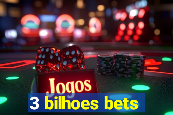 3 bilhoes bets