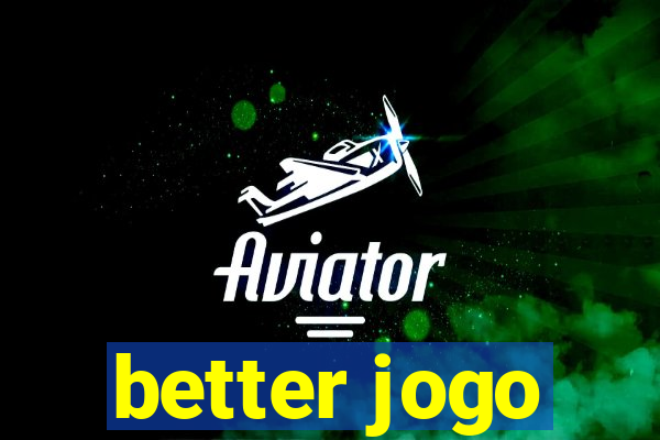 better jogo