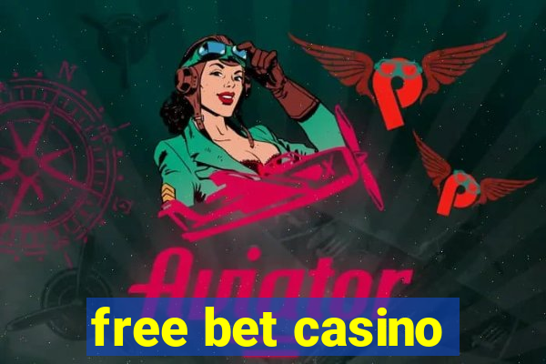 free bet casino