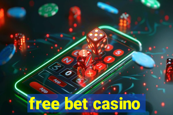 free bet casino