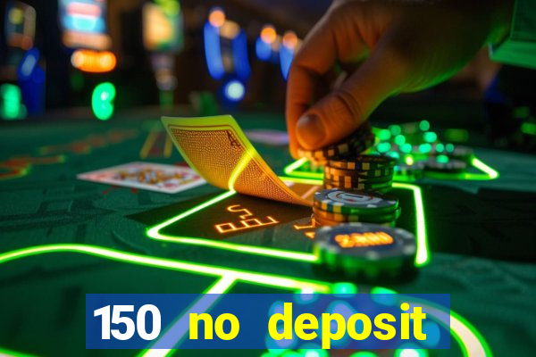 150 no deposit bonus casino