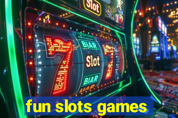 fun slots games