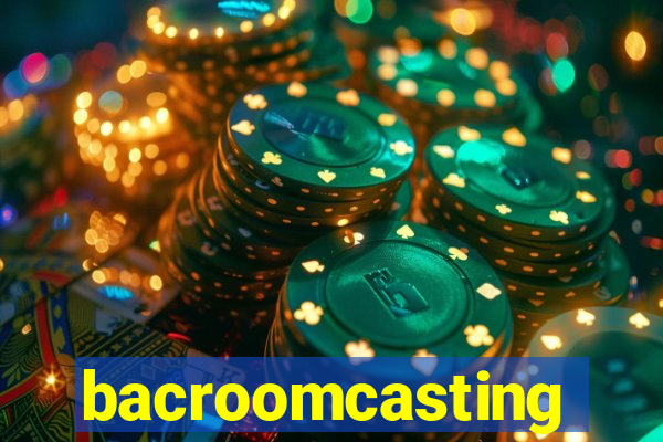 bacroomcasting