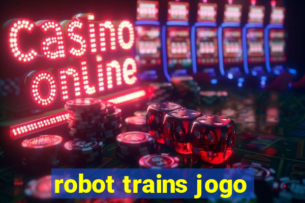 robot trains jogo