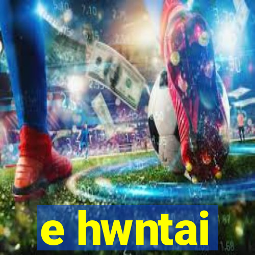 e hwntai