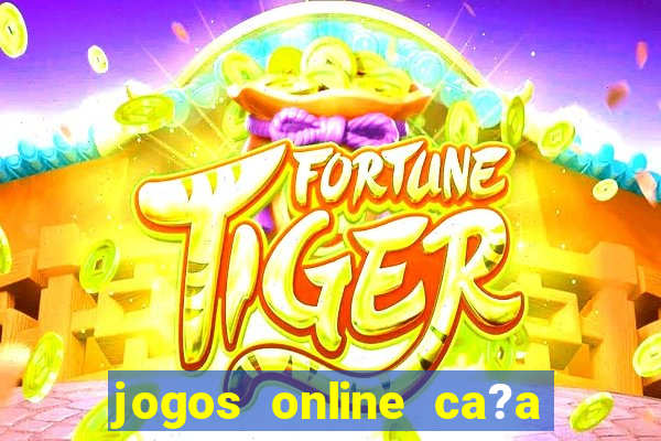 jogos online ca?a níquel valendo dinheiro