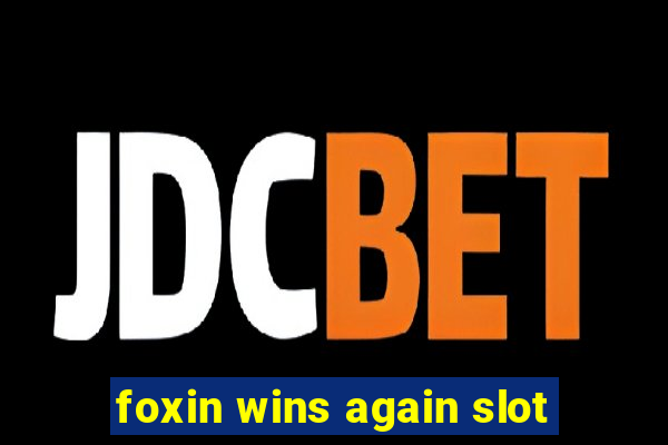 foxin wins again slot