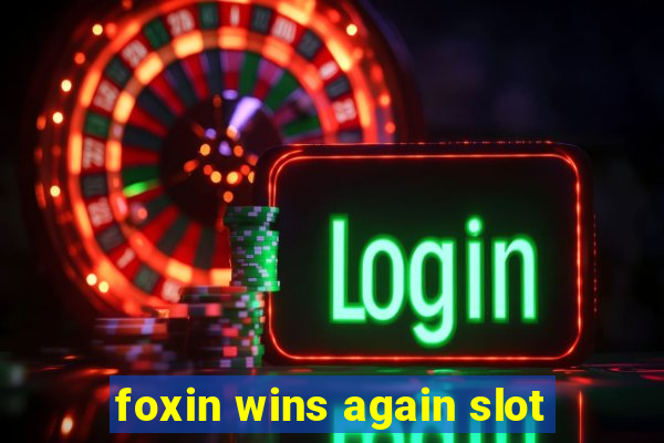 foxin wins again slot