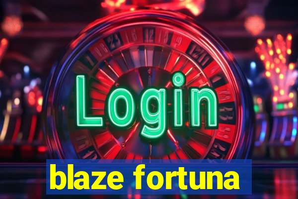 blaze fortuna