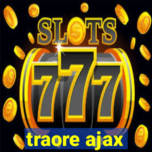 traore ajax