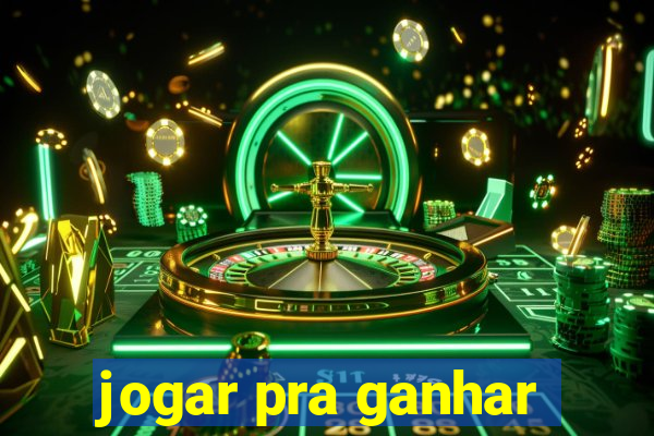 jogar pra ganhar