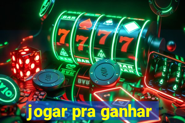 jogar pra ganhar