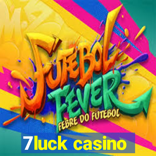 7luck casino