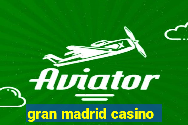 gran madrid casino