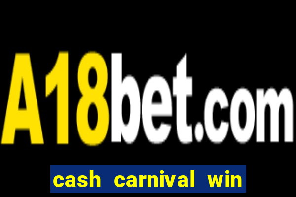 cash carnival win real money