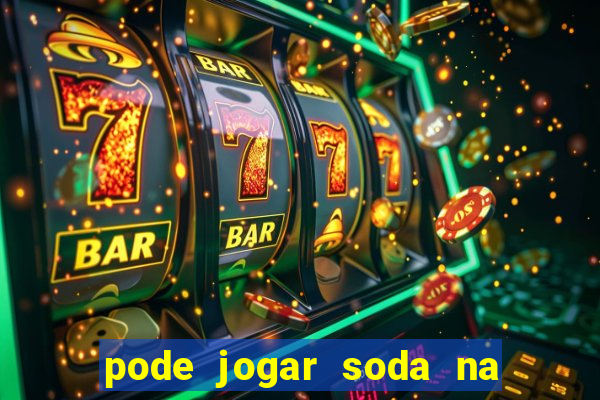 pode jogar soda na pia da cozinha