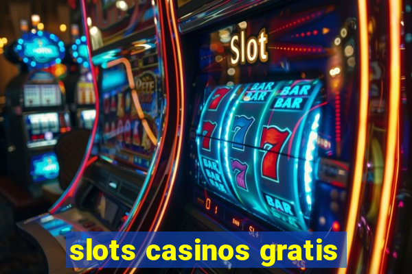 slots casinos gratis