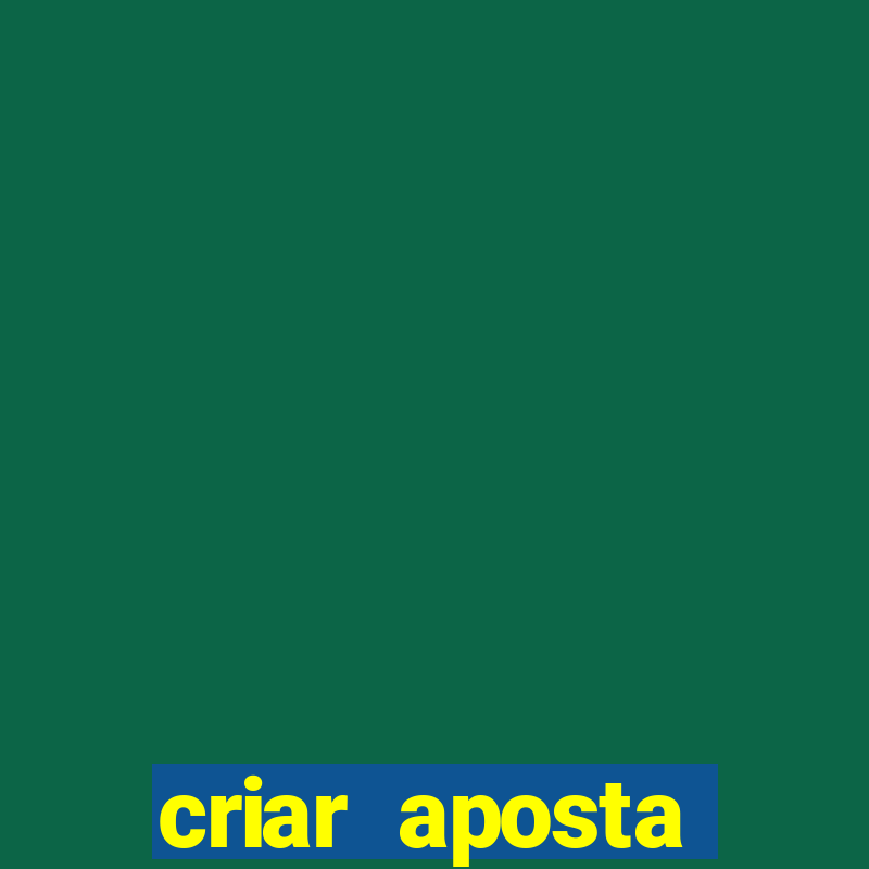 criar aposta estrela bet