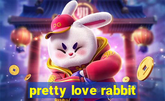 pretty love rabbit