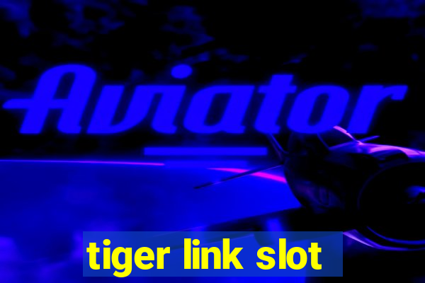 tiger link slot